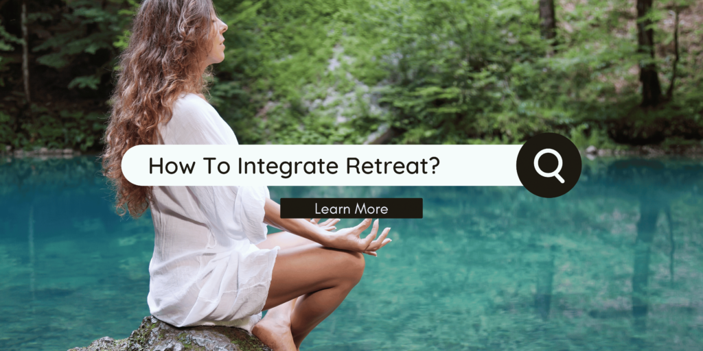 How to integrate retreat